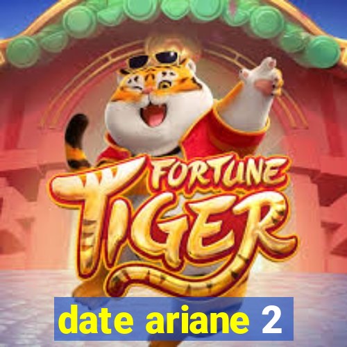 date ariane 2